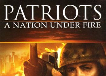 Patriots: A Nation Under Fire