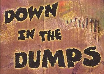 Down in the Dumps