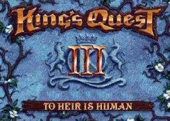 Kings Quest 3: To Heir Is Human