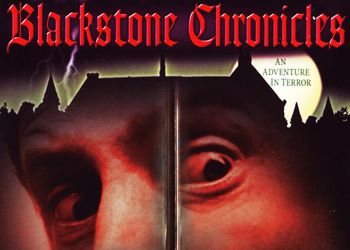 Blackstone Chronicles: an Adventure in Terror